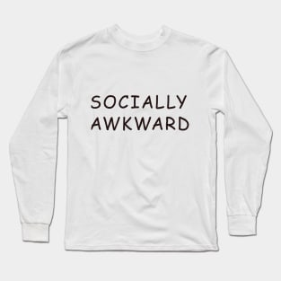 Social Awkward (Comic Sans) Long Sleeve T-Shirt